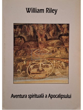 William Riley - Aventura spirituala a Apocalipsului - 2000 - Brosata