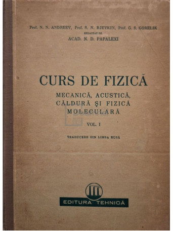 N. D. Papalexi (red.) - Curs de fizica, vol. 1 - 1951 - Cartonata