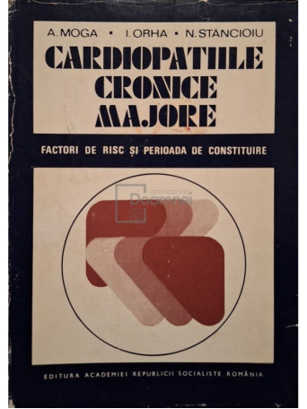A. Moga - Cardiopatiile cronice majore - 1974 - Cartonata