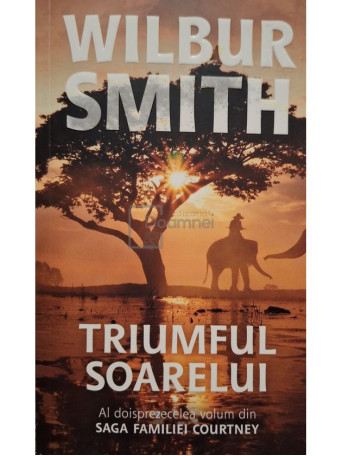 Wilbur Smith - Saga familiei courtney, vol. 12 - Triumful soarelui - 2018 - Brosata