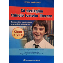 Sa dezlegam tainele textelor literare clasa a VI-a