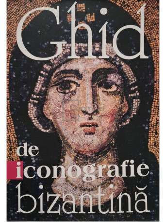 Constantine Cavarnos - Ghid de iconografie bizantina - 2020 - Brosata