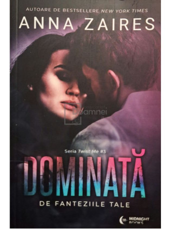 Anna Zaires - Twist me, vol. 3 - Dominata de fanteziile tale (roman erotic 18+) - 2022 - Brosata