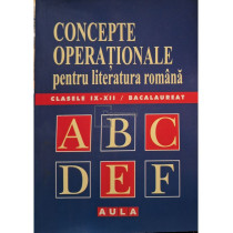 Concepte operationale pentru literatura romana clasele IX - XII
