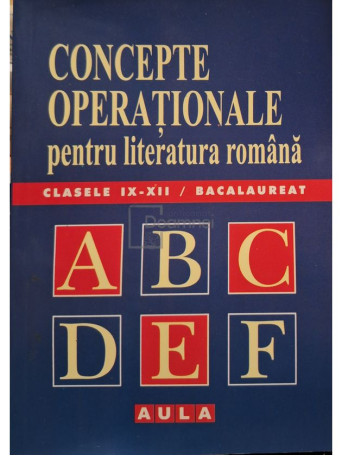 Naomi Ionica - Concepte operationale pentru literatura romana clasele IX - XII - 2009 - Brosata
