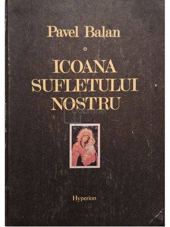 Pavel Balan - Icoana sufletului nostru - 1992 - Cartonata