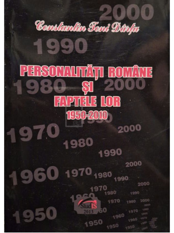 Constantin Toni Dartu - Personalitati romane si faptele lor 1950-2010, vol. 59 - 2013 - Brosata