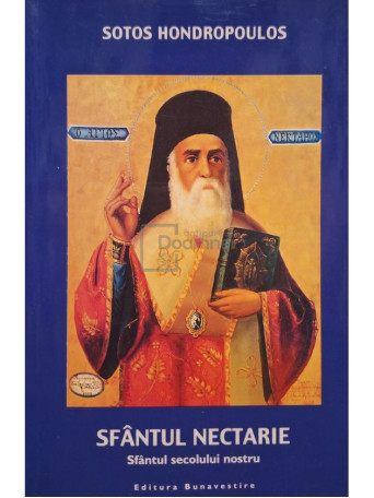 Sotos Hondropoulos - Sfantul Nectarie. Sfantul secolului nostru (semnata traducator) - 2001 - Brosata