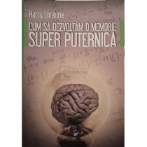 Cum sa dezvoltam o memorie super puternica
