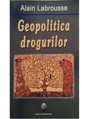 Alain Labrousse - Geopolitica drogurilor - 2007 - Brosata