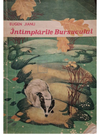 Eugen Jianu - Intamplarile bursucului - 1972 - Brosata