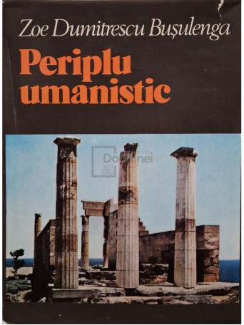 Zoe Dumitrescu Busulenga - Periplu umanistic - 1980 - Cartonata