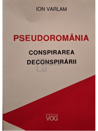 Ion Varlam - Pseudoromania - Conspirarea deconspirarii - 2004 - Brosata
