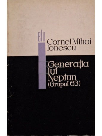 Cornel Mihai Ionescu - Generatia lui Neptun - 1967 - Brosata