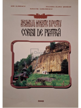 Ion Iliescu - Ansamblul Monastic Rupestru Corbii de Piatra - 2009 - Brosata
