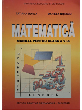 Tatiana Udrea - Matematica - Manual pentru clasa a VI-a - 2001 - Brosata