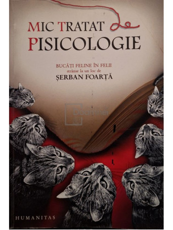 Serban Foarta - Mic tratat de pisicologie (semnata) - 2008 - Brosata