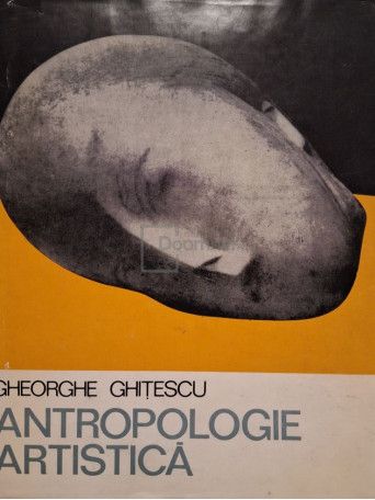 Gheorghe Ghitescu - Antropologie artistica, vol. 2 - 1981 - Cartonata