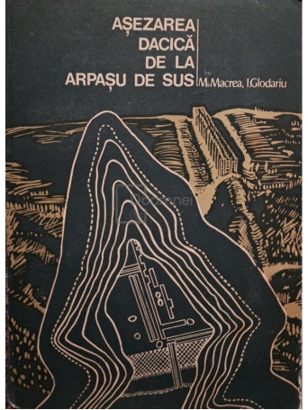 M. Macrea - Asezarea Dacica de la Arpasu de Sus - 1976 - Brosata
