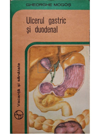 Gheorghe Mogos - Ulcerul gastric si duodenal - 1980 - Brosata