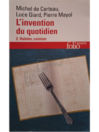 Michel de Certeau - L'invention du quotidien, vol. 2 - Habiter, cuisiner - 1994 - Brosata