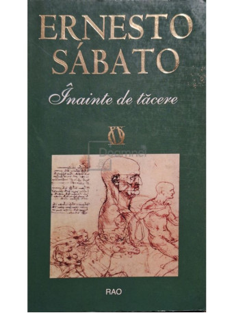 Ernesto Sabato - Inainte de tacere - 2008 - Brosata