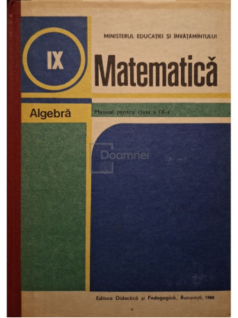 C. Nastasescu - Matematica: algebra - Manual pentru clasa a IX-a - 1988 - Cartonata