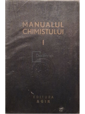 Carol Lakner (coord.) - Manualul chimistului, vol. 1 (part. I, II, III) - 1948 - Cartonata