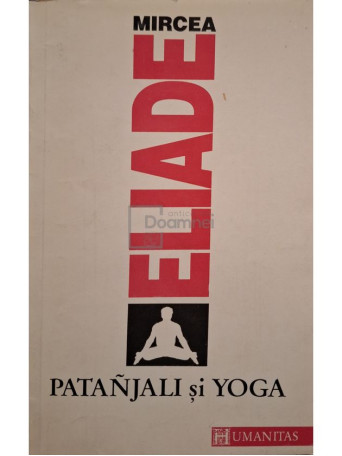 Mircea Eliade - Patanjali si yoga - 1992 - Brosata