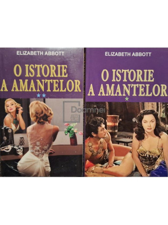 Elizabeth Abbott - O istorie a amantelor, 2 vol. - 2014 - Brosata