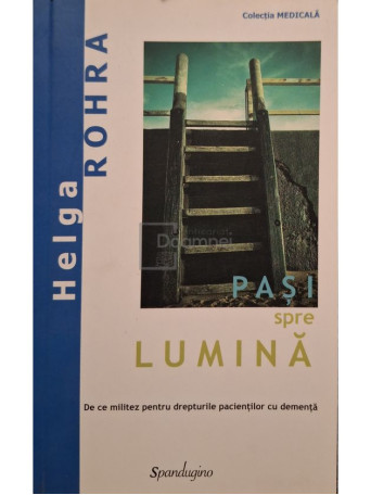 Helga Rohra - Pasi spre lumina (semnata) - 2013 - Brosata