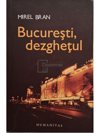 Mirel Bran - Bucuresti, dezghetul - 2006 - Brosata