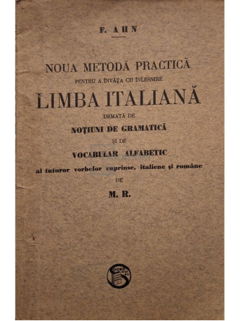 F. Ahn - Noua metoda practica pentru a invata cu inlesnire limba italiana - 1912 - Brosata
