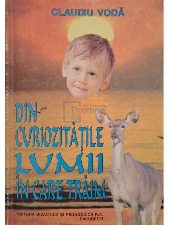 Claudiu Voda - Din curiozitatile lumii in care traim - 2001 - Brosata