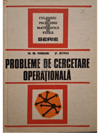 Gh. Gh. Vranceanu - Probleme de cercetare operationala - 1978 - Cartonata