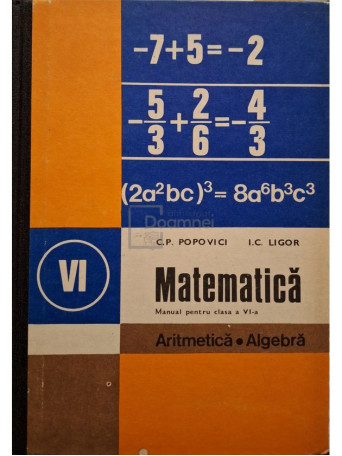 C. P. Popovici - Matematica - Manual pentru clasa a VI-a - 1982 - Cartonata