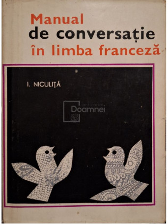 I. Niculita - Manual de conversatie in limba franceza - 1968 - Cartonata
