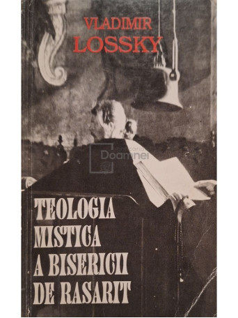 Vladimir Lossky - Teologia mistica a Bisericii de rasarit - Brosata