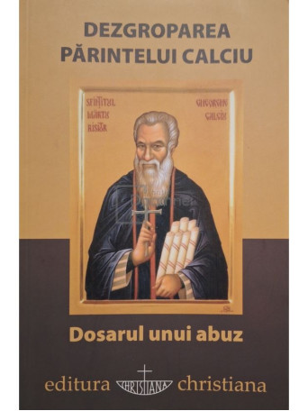 Razvan Codrescu (coord.) - Dezgroparea Parintelui Calciu - Dosarul unui abuz - 2014 - Brosata