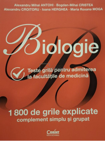Alexandru Mihai Antohi - Biologie - Teste grila pentru admiterea la facultatile de medicina - 2022 - Brosata