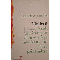 Vindeca stresul, anxietatea si depresia fara medicamente si fara psihanaliza