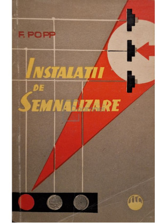 Felix Popp - Instalatii de semnalizare - 1960 - Brosata