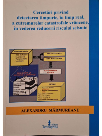 Alexandru Marmureanu - Cercetari privind detectarea timpurie, in timp real, a cutremurelor catastrofale vrancene, in vederea reducerii riscului seismic - 2009 - Brosata