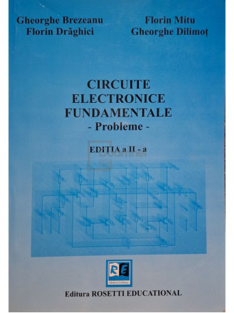 Gheorghe Brezeanu - Circuite electronice fundamentale, editia a II-a - 2008 - Brosata
