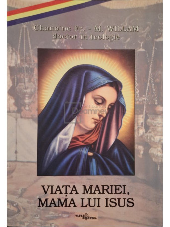 Fr. M. William - Viata Mariei, mama lui Isus - 2002 - Brosata
