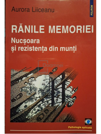 Aurora Liiceanu - Ranile memoriei - Nucsoara si rezistenta din munti - 2003 - Brosata