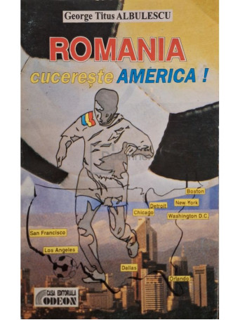 George Titus Albulescu - Romania cucereste America! - 1994 - Brosata