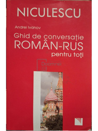 Andrei Ivanov - Ghid de conversatie roman-rus pentru toti - 2007 - Brosata