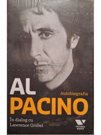 Lawrence Grobel - Al Pacino in dialog cu Lawrence Grobel - Autobiografia - 2010 - Brosata