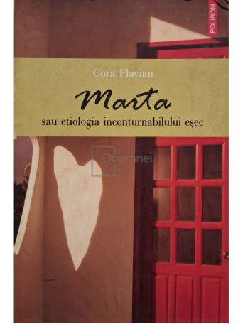 Cora Flavian - Marta sau etilogia inconturnabilului esec - 2006 - Brosata